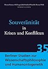 Souveranitat in Krisen Und Konflikten (Berliner Studien Zur Wissenschaftsphilosophie Und Humanontog) (German Edition)