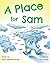 A Place for Sam by Shawn Elizabeth George A Place for Sam by Shawn Elizabeth George