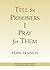 Tell the Prisoners I Pray for Them: Meditations in English and Spanish (English and Spanish Edition)