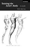 Training the Actor's Body: A Guide Training the Actor's Body: A Guide