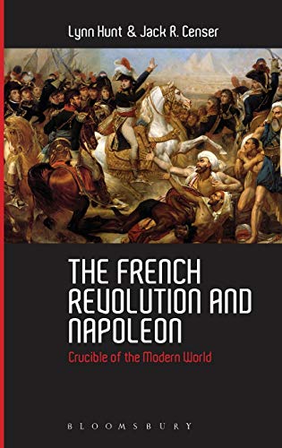 The French Revolution and Napoleon: Crucible of the Modern World (Hardcover)