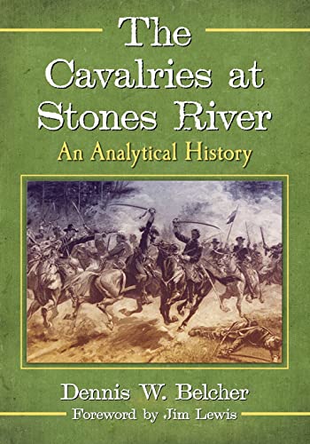 The Cavalries at Stones River: An Analytical History (Paperback)