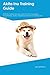 Akita Inu Training Guide Akita Inu Training Includes: Akita Inu Tricks, Socializing, Housetraining, Agility, Obedience, Behavioral Training and More