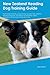 New Zealand Heading Dog Training Guide New Zealand Heading Dog Training Includes: New Zealand Heading Dog Tricks, Socializing, Housetraining, Agility, Obedience, Behavioral Training and More