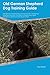 Old German Shepherd Dog Training Guide Old German Shepherd Do... by Thomas Grant