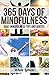 Mindfulness: 365 Days of Mindfulness: Daily Mindfulness Tips and Quotes; over 365 Pictures