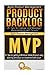 Agile Product Management: Product Backlog 21 Tips & Minimum Viable Product with Scrum (MVP) 21 Tips