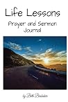 Life Lessons: Prayer and Sermon Journal