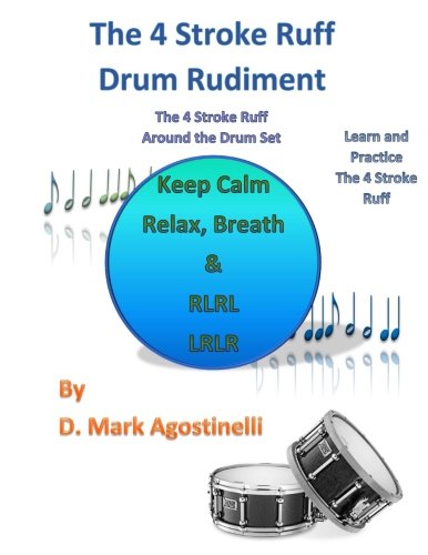 The 4 Stroke Ruff Drum Rudiment: The 4 Stroke Ruff Around the Drum Set (Drum Rudiments)