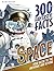 300 Fantastic Facts - Space...