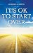 It's OK to Start Over by Russell Jack Smith