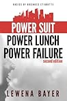 Power Suit, Power Lunch, Power Failure: Canadian Business Etiquette Basics (The Canadian Business Etiquette Series) Power Suit, Power Lunch, Power Failure: Canadian Business Etiquette Basics (The Canadian Business Etiquette Series)