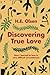 Discovering True Love: A true story of how I learned to love in very difficult circumstances