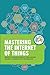 Mastering the Internet of Things