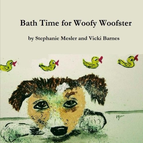 Bath Time For Woofy Woofster (The Adventures of Woofy Woofster)