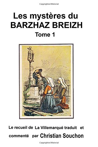 Les mystères du Barzhaz Breizh Tome 1: Chants bretons collectés par Théodore Hersart de La Villemarqué (French Edition)