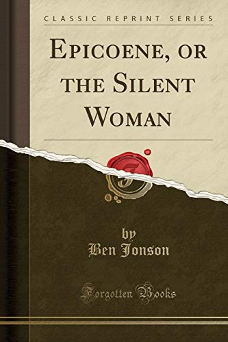 Epicoene, or the Silent Woman