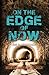 On the Edge of Now: Book VI...