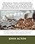 Historical Essays and Studies. by: John Acton ( collection of Acton's work. All articles save "The Causes of the Franco-Prussian War" were previously published in periodicals. )