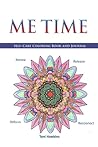 ME TIME Self Care Coloring Book and Journal: Release, Renew, Refocus, and Reconnect ME TIME Self Care Coloring Book and Journal: Release, Renew, Refocus, and Reconnect