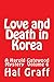 Love and Death in Korea: A Harold Gatewood Mystery Volume 6 (The Love And Death Political Espionage / Mystery Series)