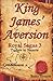 King James' Aversion: Royal Sagas 3: Tudors to Stuarts