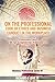 On the Professional Code of Ethics and Business Conduct in the Workplace: Professional Ethics: 100 Tips to Improve Your Professional Life (Business Professional Series)