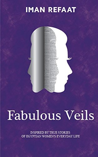 Fabulous Veils: Inspired By True Stories of Egyptian Women's Everyday Life (Paperback)