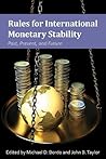 Rules for International Monetary Stability: Past, Present, and Future (Hoover Institute Press Publication) Rules for International Monetary Stability: Past, Present, and Future (Hoover Institute Press Publication)