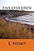 Five Children and It by E. Nesbit