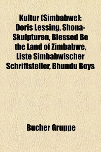 Kultur (Simbabwe): Kunstler (Simbabwe), Gross-Simbabwe, Doris Lessing, Ugali, Dambudzo Marechera, Music by Prudence, Shona-Skulpturen