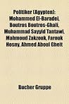 Politiker (Agypten): Minister (Agypten), Prasident (Agypten), Gamal Abdel Nasser, Anwar As-Sadat, Husni Mubarak, Zahi Hawass Politiker (Agypten): Minister (Agypten), Prasident (Agypten), Gamal Abdel Nasser, Anwar As-Sadat, Husni Mubarak, Zahi Hawass