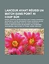 Lanceur Ayant Reussi Un Match Sans Point Ni Coup Sur: Randy Johnson, Mark Buehrle, Matt Garza, Fernando Valenzuela, Justin Verlander