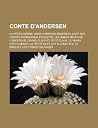 Conte D'Andersen: La Petite Sirene, Hans Christian Andersen, Liste Des Contes D'Andersen, Poucette, Les Habits Neufs de L'Empereur, Grand Claus Et Petit Claus, Le Vilain Petit Canard, La Petite Fille Aux Allumettes, Le Briquet Conte D'Andersen: La Petite Sirene, Hans Christian Andersen, Liste Des Contes D'Andersen, Poucette, Les Habits Neufs de L'Empereur, Grand Claus Et Petit Claus, Le Vilain Petit Canard, La Petite Fille Aux Allumettes, Le Briquet