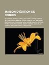 Maison D'Edition de Comics: EC Comics, Marvel Comics, DC Comics, Image Comics, Acclaim Entertainment, Event Comics, Epic Magazine, Editions Lug, Crossgen, Dark Horse Comics, Vertigo, Panini, Charlton Comics, Disney Comics, Raw