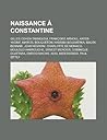 Naissance a Constantine: Gilles Cohen-Tannoudji, Francoise Arnoul, Kateb Yacine, Marcel Bouqueton, Hassiba Boulmerka, Malek Bennabi, Jean Negro Naissance a Constantine: Gilles Cohen-Tannoudji, Francoise Arnoul, Kateb Yacine, Marcel Bouqueton, Hassiba Boulmerka, Malek Bennabi, Jean Negro