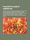 Paleontologiste Americain: Stephen Jay Gould, Edward Drinker Cope, James Hall, Alfred Sherwood Romer, Mary Anning, George Gaylord Simpson