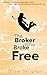 The Broker Who Broke Free: ...