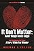 It Don't Matter: Amor Regge Senza Legge (Love Rules Without Rules or Laws): The Third Novel in the Trilogy After a While You Wonder