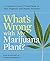 What's Wrong with My Marijuana Plant?: A Cannabis Grower's Visual Guide to Easy Diagnosis and Organic Remedies