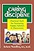 Caring Discipline: Practical Tools for Nurturing Happy Families & Classrooms