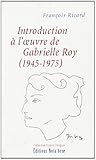 Introduction à l'oeuvre de Gabrielle Roy (1945-1975)