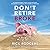 Don't Retire Broke: An Indespensible Guide to Tax-Efficient Retirement Planning and Financial Freedom