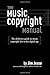 The Music Copyright Manual: The Definitive Guide to Music Copyright Law in the Digital Age