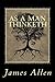 As a Man Thinketh