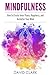 Mindfulness: How to Create Inner Peace, Happiness, and Declutter Your Mind