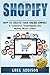 Shopify: How To Create Your Online Empire!- E-commerce, Dropshipping and Making Money Online