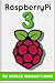 Raspberry Pi 3: The Ultimat...