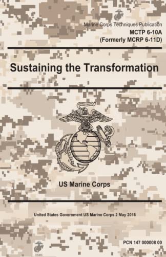 Marine Corps Techniques Publication MCTP 6-10A (Formerly MCRP 6-11D) Sustaining the Transformation 2 May 2016