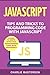 JavaScript: Tips and Tricks to Programming Code with JavaScript (JavaScript, Java, Python, Code, Programming Language, Programming, Computer Programming)
